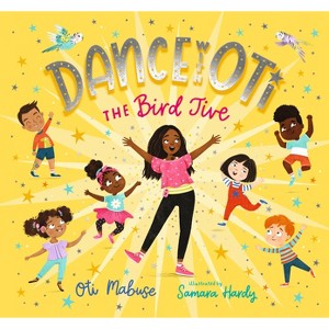 Dance with Oti: The Bird Jive - by  Oti Mabuse (Hardcover) - 1 of 1