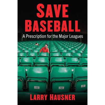 Save Baseball - by  Larry Hausner (Paperback)