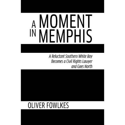 A Moment in Memphis - by  Oliver Fowlkes (Paperback)