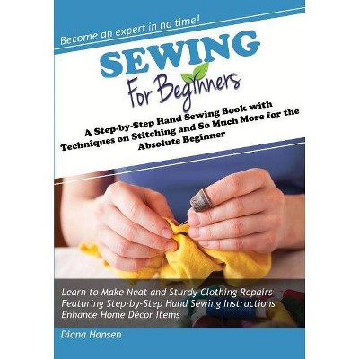 Sewing for Beginners - by  Diana Hansen (Paperback)