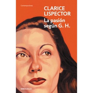 La Pasión Según G. H. / The Passion According to G. H. - by  Clarice Lispector (Paperback) - 1 of 1