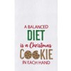 C&F Home "A Balanced Diet is a Christmas Cookie in Each Hand" Sentiment  Cotton Flour Sack Kitchen Dish Towel  27L x 18W in. - 4 of 4