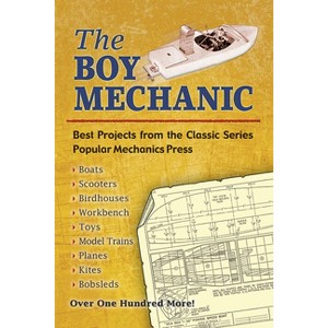 The Boy Mechanic - (Dover Children's Activity Books) by  Popular Mechanics (Paperback) - 1 of 1
