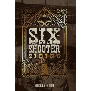 Six-Shooter Siding - (The Leap Year) by  Sherry Rudd (Paperback)