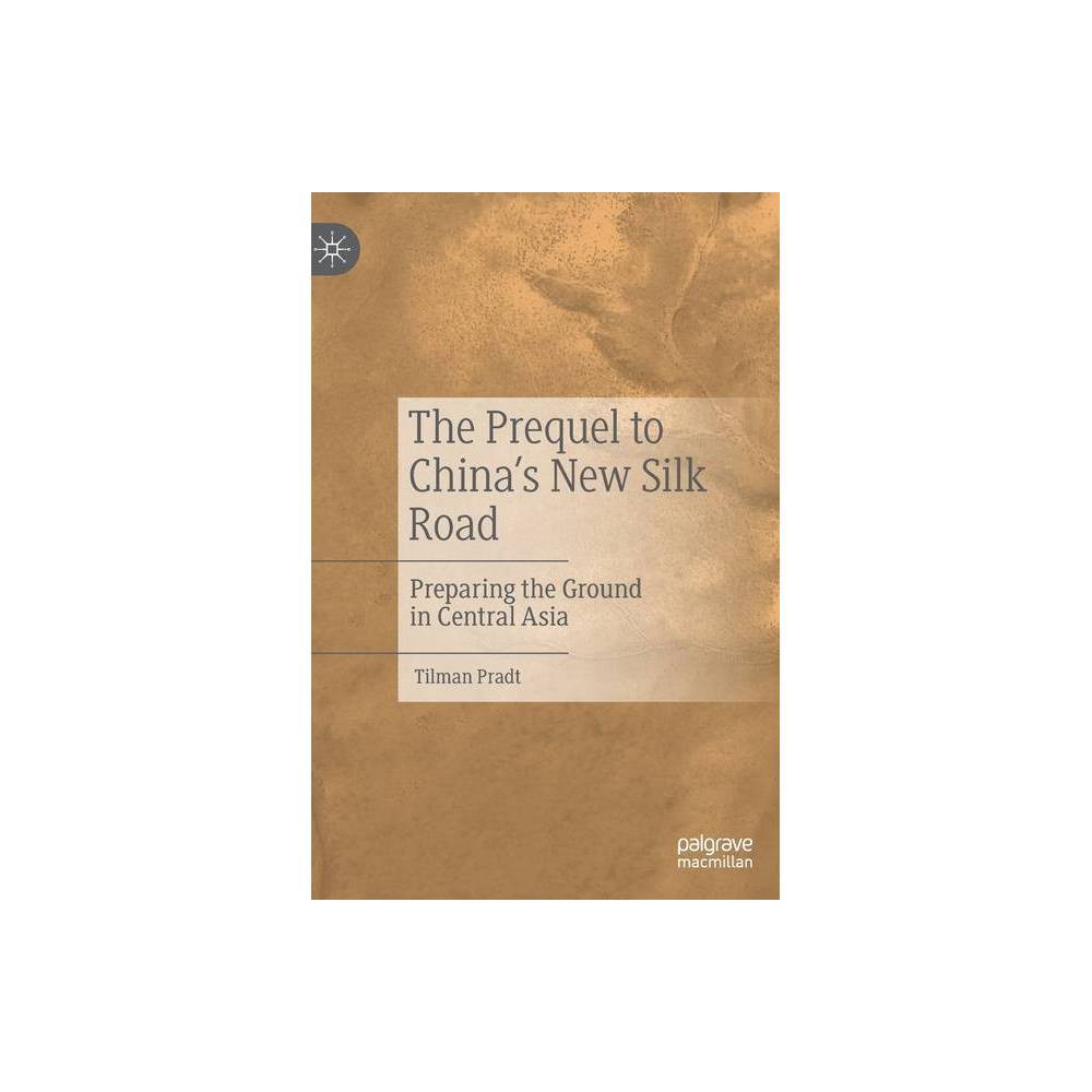 ISBN 9789811547072 product image for The Prequel to China's New Silk Road - by Tilman Pradt (Hardcover) | upcitemdb.com