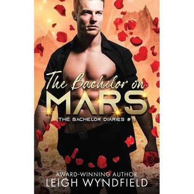 The Bachelor on Mars - by  Leigh Wyndfield (Paperback)