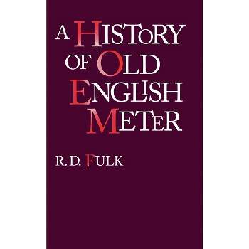 A History of Old English Meter - (Middle Ages) by  R D Fulk (Hardcover)