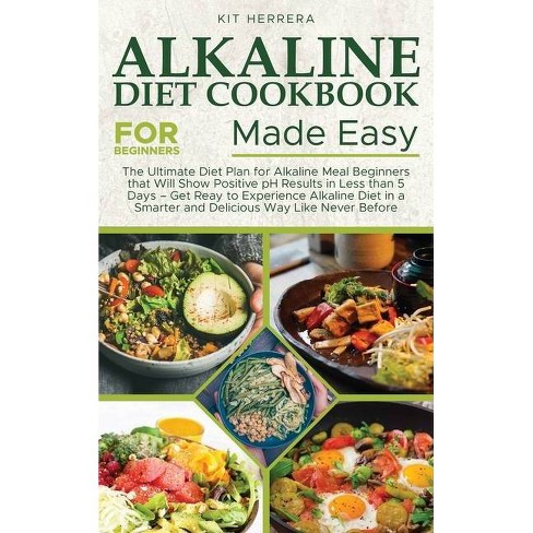 Alkaline Diet Cookbook For Beginners Made Easy By Kit Herrera Hardcover Target