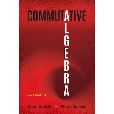 Commutative Algebra - (Dover Books on Mathematics) by  Oscar Zariski & Pierre Samuel (Paperback)