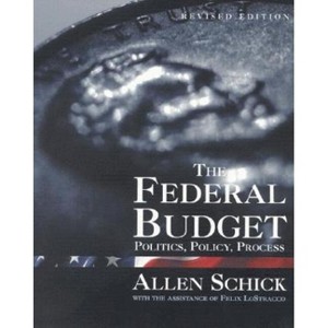 Federal Budget - 2nd Edition by  Allen Schick (Paperback) - 1 of 1