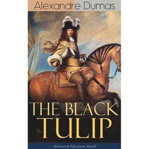 The Black Tulip (Historical Adventure Novel) - by  Alexandre Dumas (Paperback) - 1 of 1