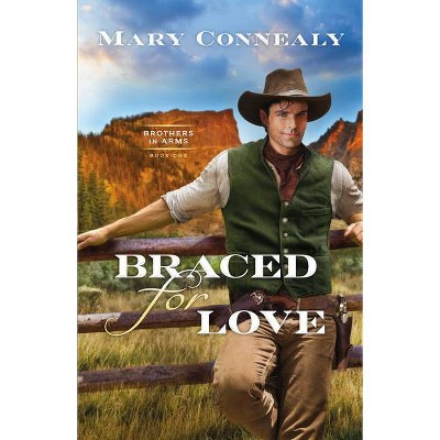 Braced for Love - by  Mary Connealy (Hardcover)