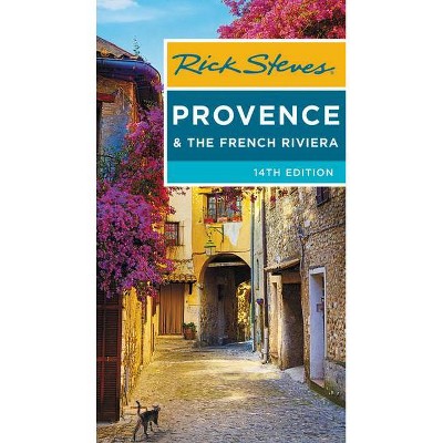 Rick Steves Provence & the French Riviera - 14th Edition by  Rick Steves & Steve Smith (Paperback)