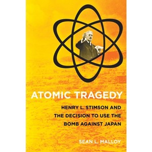 Atomic Tragedy - by  Sean L Malloy (Paperback) - 1 of 1