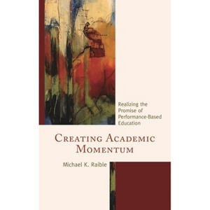 Creating Academic Momentum - by  Michael K Raible (Paperback) - 1 of 1