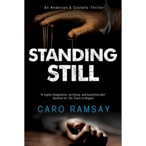 Standing Still - (Anderson & Costello Mystery) by  Caro Ramsay (Hardcover) - 1 of 1