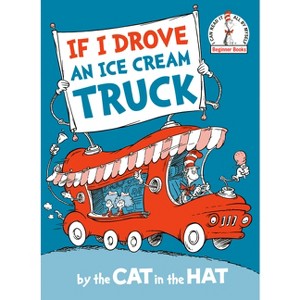 If I Drove an Ice Cream Truck--By the Cat in the Hat - (Beginner Books) by  Random House (Hardcover) - 1 of 1