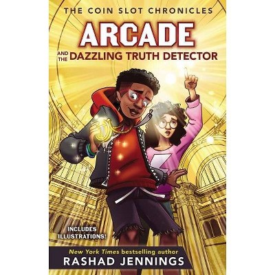 Arcade and the Dazzling Truth Detector - (Coin Slot Chronicles) by  Rashad Jennings (Hardcover)