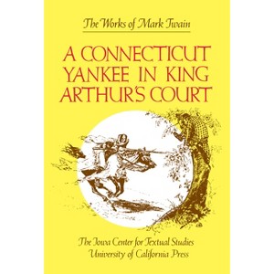 A Connecticut Yankee in King Arthur's Court - (Works of Mark Twain) by  Mark Twain (Hardcover) - 1 of 1