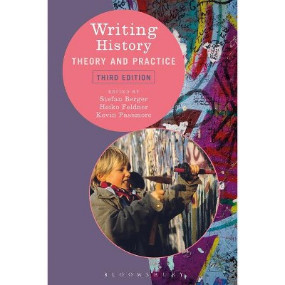 Writing History - 3rd Edition by  Heiko Feldner & Kevin Passmore & Stefan Berger & Lizette Jacinto (Hardcover)