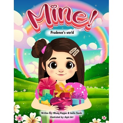 Mine! - (Prudence's World) by  Nhung Kapper & Leslie Sands (Paperback)