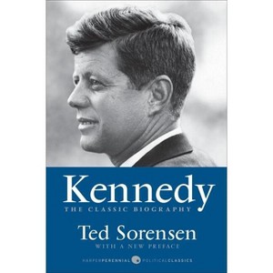 Kennedy - (Harper Perennial Political Classics) by  Ted Sorensen (Paperback) - 1 of 1