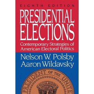 Presidential Elections - by  Nelson W Polsby (Paperback) - 1 of 1