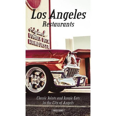 Los Angeles Restaurants - by  Andrea Richards (Hardcover)