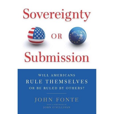 Sovereignty or Submission - by  John Fonte (Hardcover)