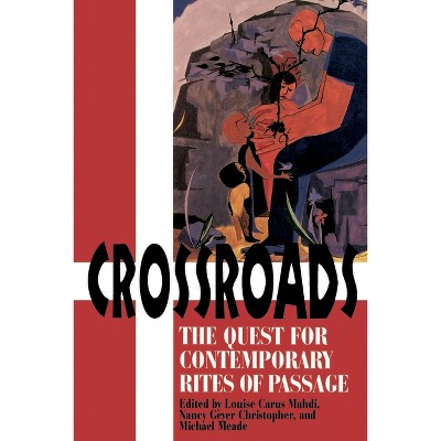 Crossroads - by  Louise Carus Mahdi & Nancy Geyer Christopher & Michael Meade (Paperback)
