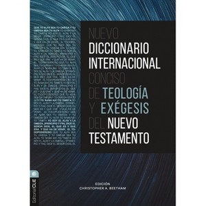Nuevo Diccionario Internacional Conciso de Teología Y Exégesis del Nuevo Testamento - by  Christopher A Beetham (Hardcover) - 1 of 1