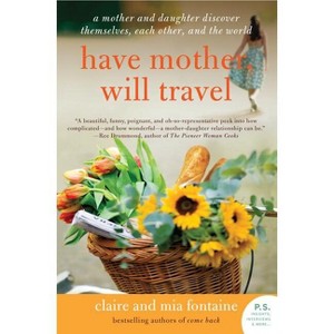 Have Mother, Will Travel - (P.S.) by  Claire Fontaine & Mia Fontaine (Paperback) - 1 of 1