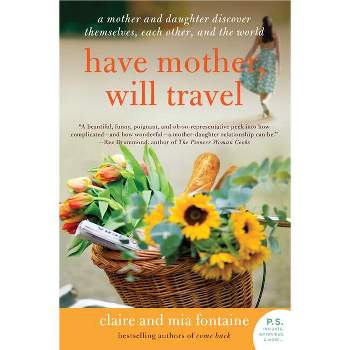 Have Mother, Will Travel - (P.S.) by  Claire Fontaine & Mia Fontaine (Paperback)