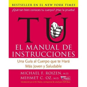 Tu: El Manual de Instrucciones - by  Mehmet C Oz & Michael F Roizen (Paperback) - 1 of 1