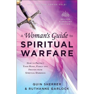 A Woman's Guide to Spiritual Warfare - by  Quin Sherrer & Ruthanne Garlock (Paperback)