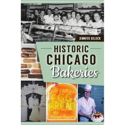 Historic Chicago Bakeries - (American Palate) by  Jennifer Billock (Paperback)