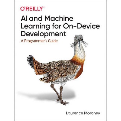 AI and Machine Learning for On-Device Development - by  Laurence Moroney (Paperback)