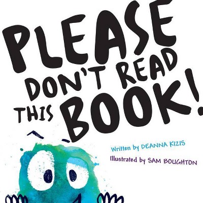 Please Don't Read This Book - by  Deanna Kizis (Hardcover)