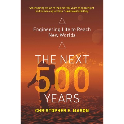 The Next 500 Years - by  Christopher E Mason (Paperback)