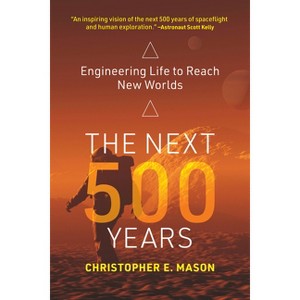 The Next 500 Years - by  Christopher E Mason (Paperback) - 1 of 1