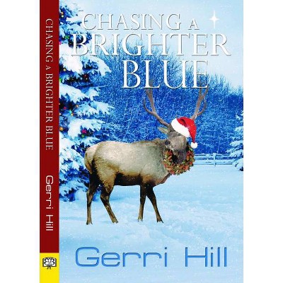 Chasing a Brighter Blue - by  Gerri Hill (Paperback)