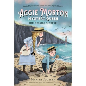 Aggie Morton, Mystery Queen: The Seaside Corpse - by  Marthe Jocelyn (Hardcover) - 1 of 1