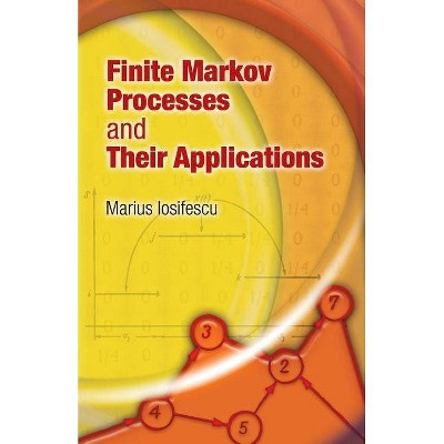 Finite Markov Processes and Their Applications - (Dover Books on Mathematics) by  Marius Iosifescu (Paperback)