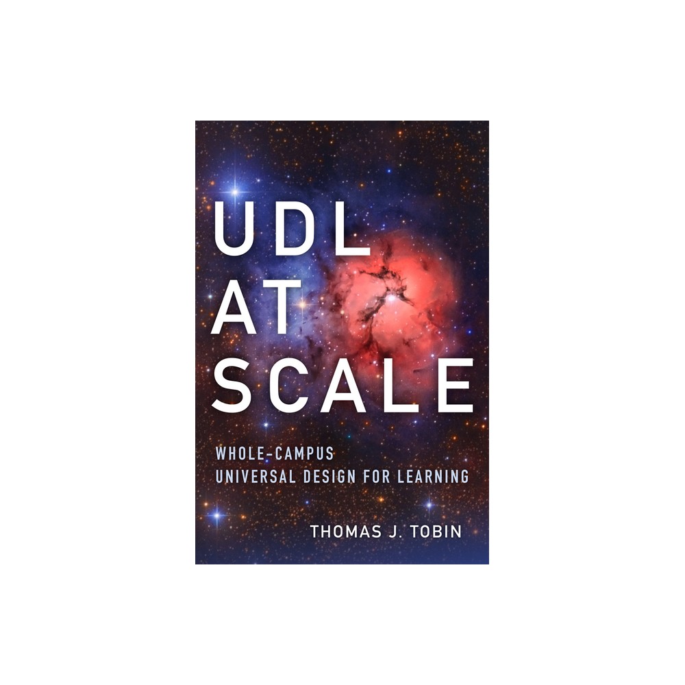 UDL at Scale - (Teaching, Engaging, and Thriving in Higher Ed) by Thomas J Tobin (Paperback)
