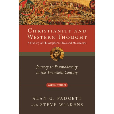 Christianity and Western Thought - by  Alan G Padgett & Steve Wilkens (Paperback)