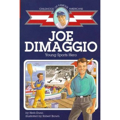 Joe Dimaggio - (Childhood of Famous Americans (Paperback)) by  Herb Dunn (Paperback)