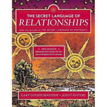The Secret Language of Relationships - by  Gary Goldschneider & Joost Elffers (Paperback)