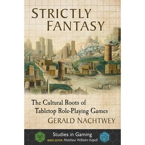 Strictly Fantasy - (Studies in Gaming) by  Gerald Nachtwey (Paperback) - 1 of 1