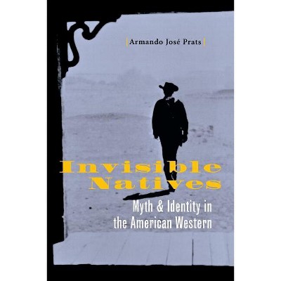 Invisible Natives - by  Armando José Prats (Paperback)