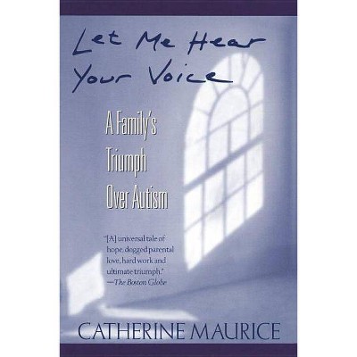 Let Me Hear Your Voice - by  Catherine Maurice (Paperback)